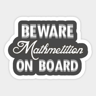 beware mathmetition on board t-shirt Sticker